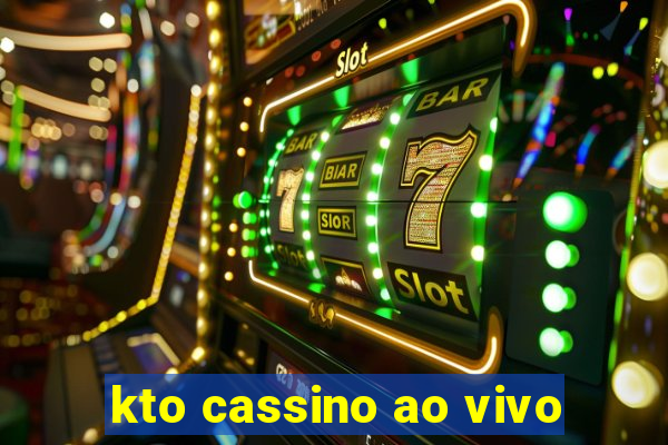 kto cassino ao vivo