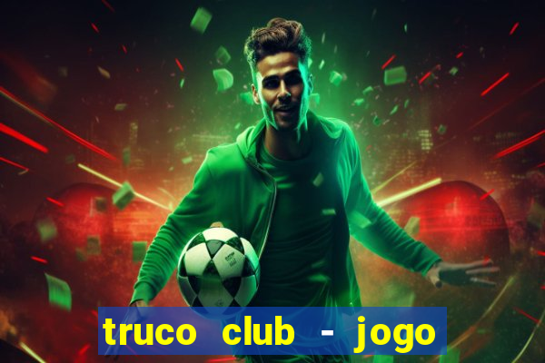 truco club - jogo de p?quer