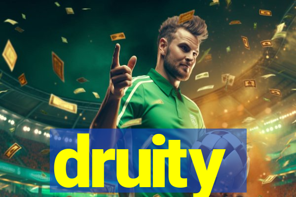 druity