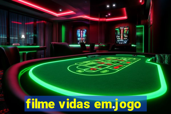 filme vidas em.jogo