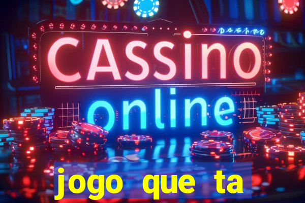 jogo que ta pagando agora