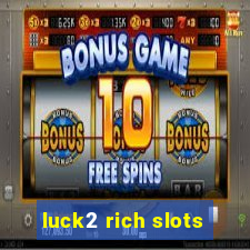 luck2 rich slots