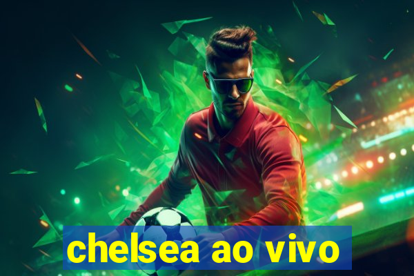 chelsea ao vivo