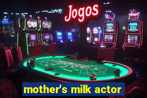 mother's milk actor