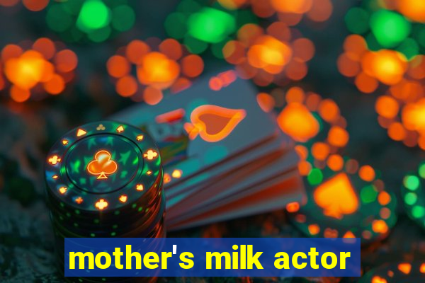 mother's milk actor