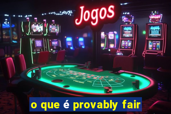 o que é provably fair