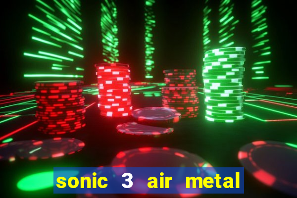 sonic 3 air metal sonic extra slot