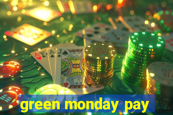 green monday pay