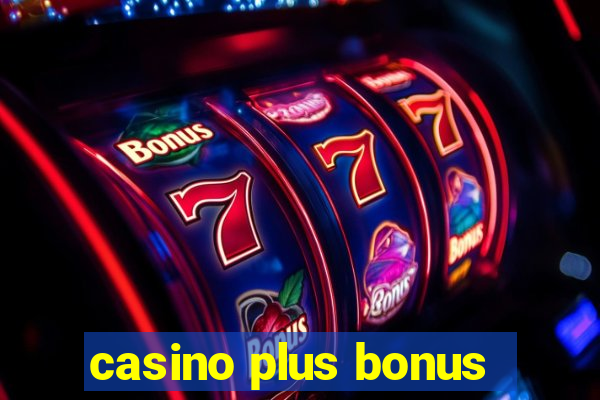 casino plus bonus