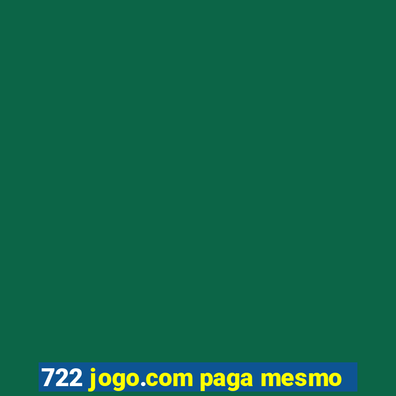 722 jogo.com paga mesmo