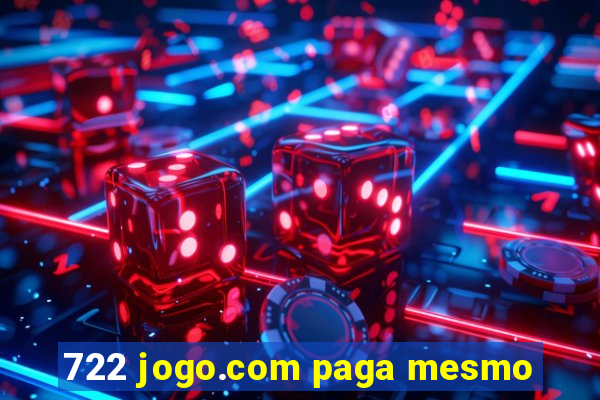 722 jogo.com paga mesmo