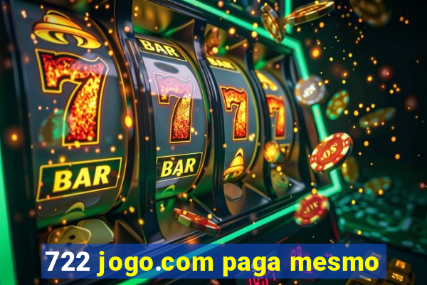 722 jogo.com paga mesmo