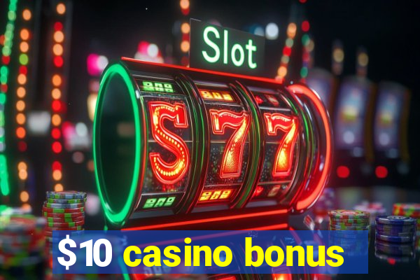 $10 casino bonus