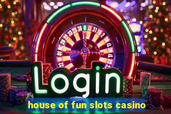 house of fun slots casino