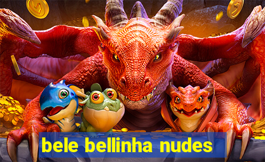 bele bellinha nudes