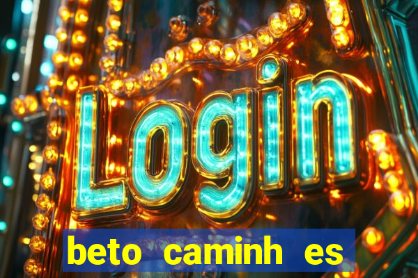 beto caminh es lajeado rs