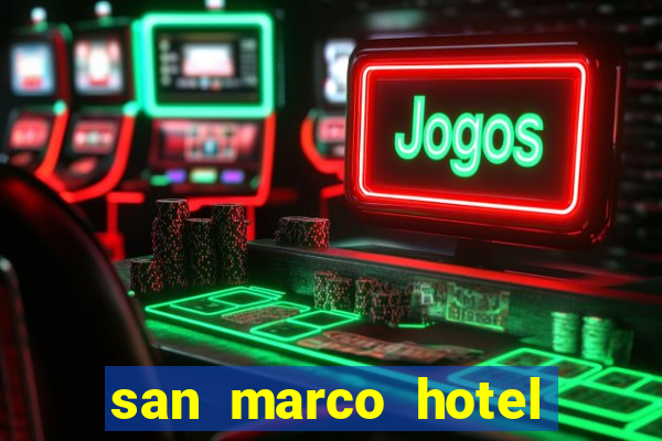 san marco hotel and casino