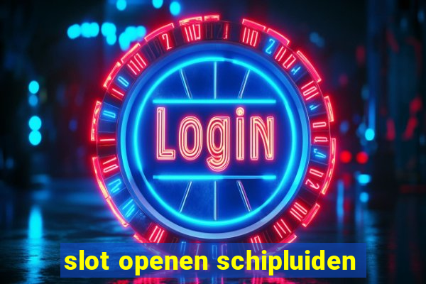 slot openen schipluiden