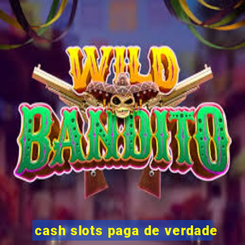 cash slots paga de verdade