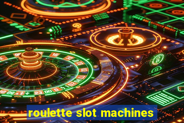 roulette slot machines