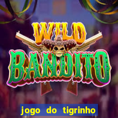 jogo do tigrinho esporte da sorte