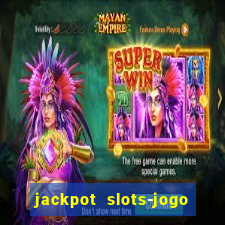 jackpot slots-jogo de cassino