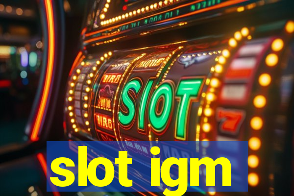 slot igm