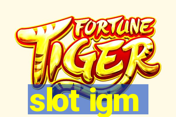 slot igm