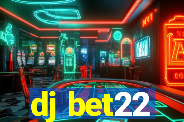 dj bet22