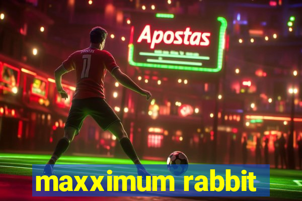 maxximum rabbit