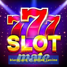 blackjack 21 online casino