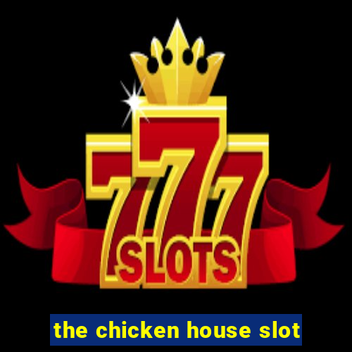 the chicken house slot