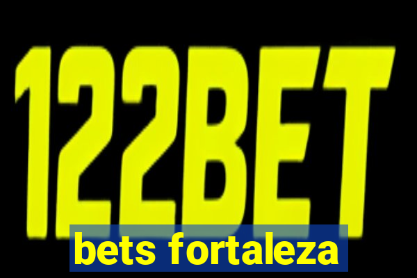 bets fortaleza