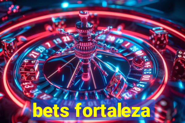 bets fortaleza