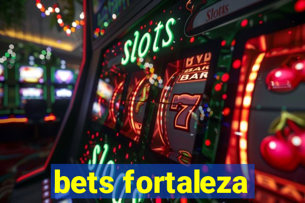 bets fortaleza