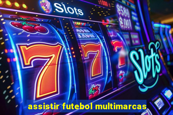 assistir futebol multimarcas