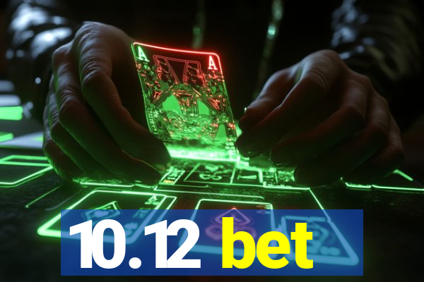 10.12 bet