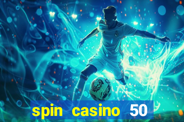 spin casino 50 free spins