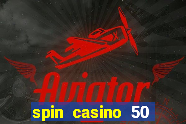 spin casino 50 free spins