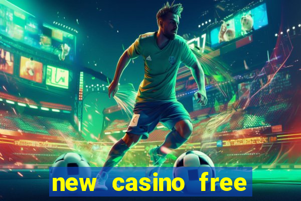 new casino free bonus no deposit