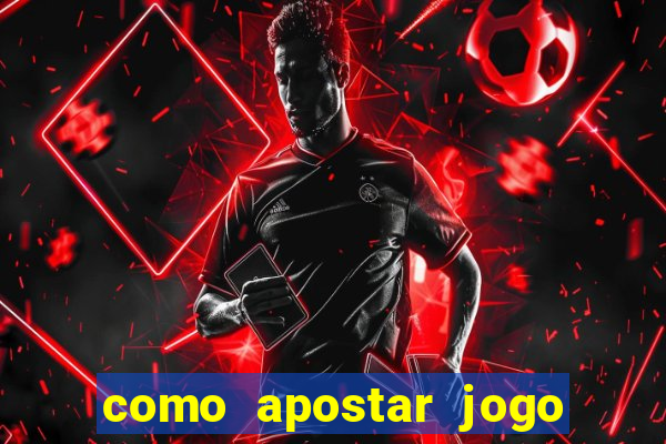 como apostar jogo de futebol