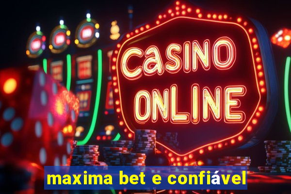 maxima bet e confiável