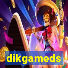 dikgameds