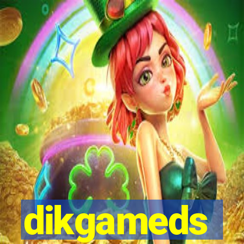 dikgameds