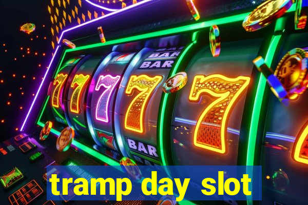 tramp day slot