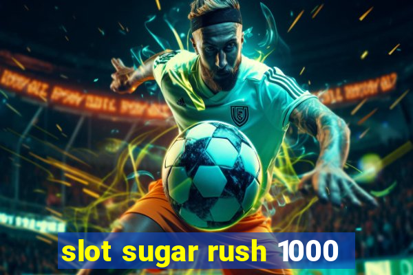 slot sugar rush 1000