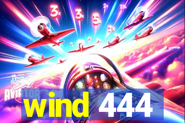 wind 444