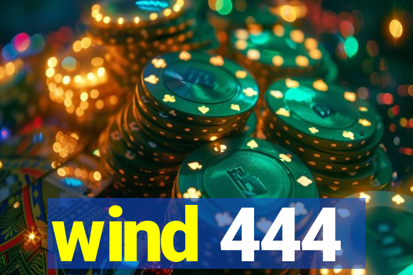 wind 444