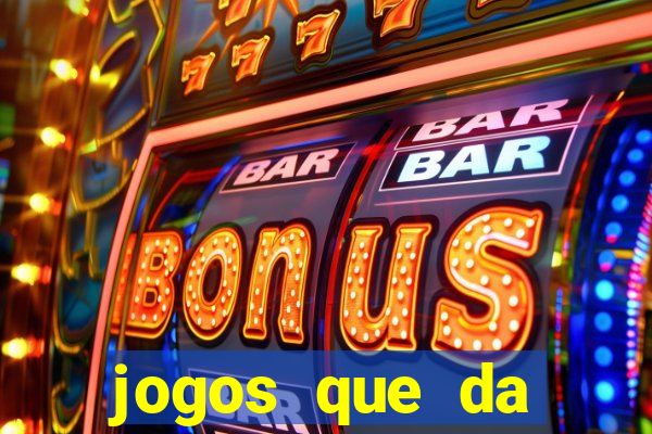 jogos que da dinheiro sem depositar nada