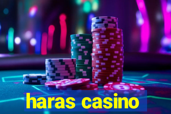 haras casino